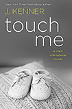 Touch Me By J. Kenner