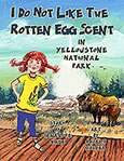 I Do Not Like the Rotten Egg Scent in Yellowstone National Park by Penelope Kaye